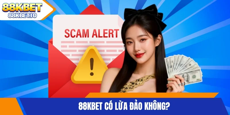 88KBET Có Lừa Đảo Không?