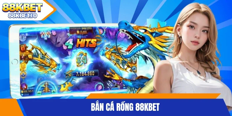 Bắn Cá Rồng 88KBET