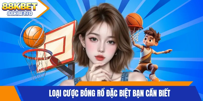 3 loại cược bóng rổ đặc biệt bạn cần biết