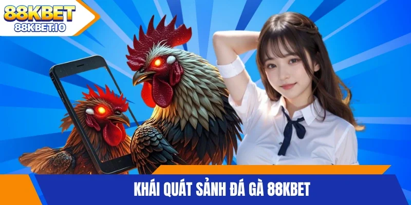 Khái quát sảnh đá gà 88KBET