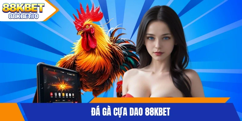 Đá gà cựa dao 88KBET