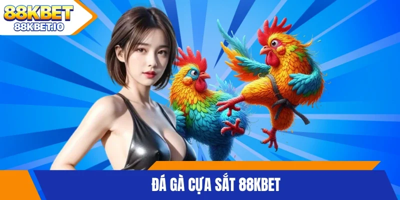 Đá gà cựa sắt 88KBET