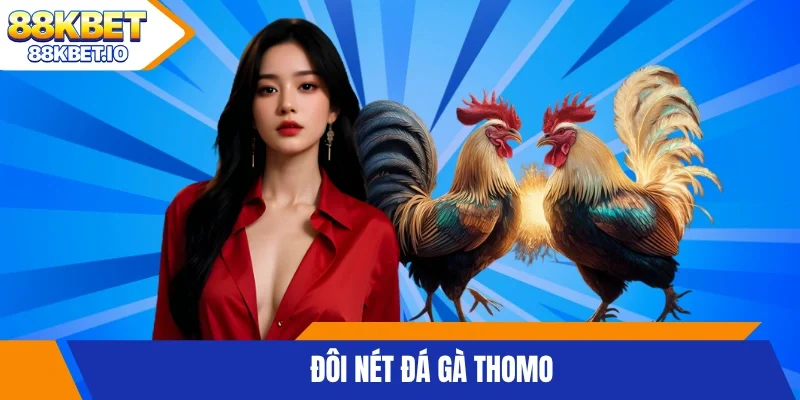 Đôi nét đá gà Thomo