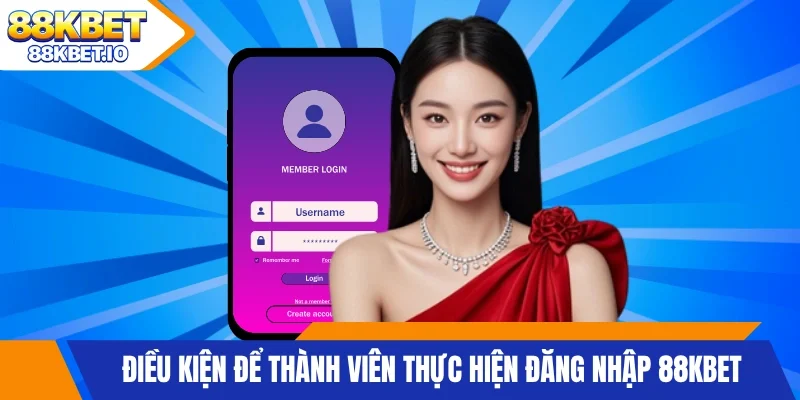 Điều kiện để thành viên thực hiện đăng nhập 88KBET