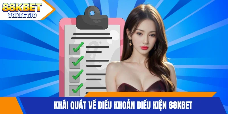 Khái quát về điều khoản điều kiện 88KBET
