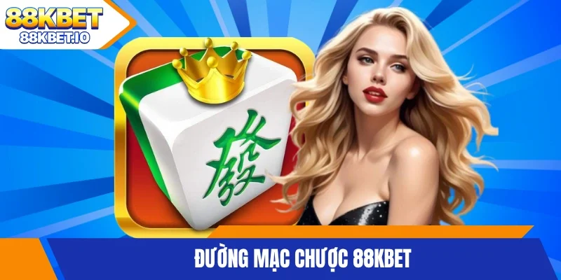 Đường mạc chược 88KBET