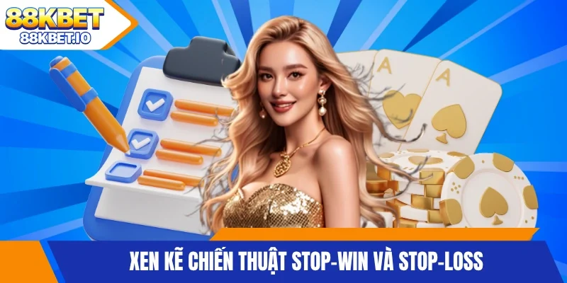 Xen kẽ chiến thuật stop-win và stop-loss