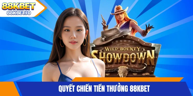 Quyết chiến tiền thưởng 88KBET