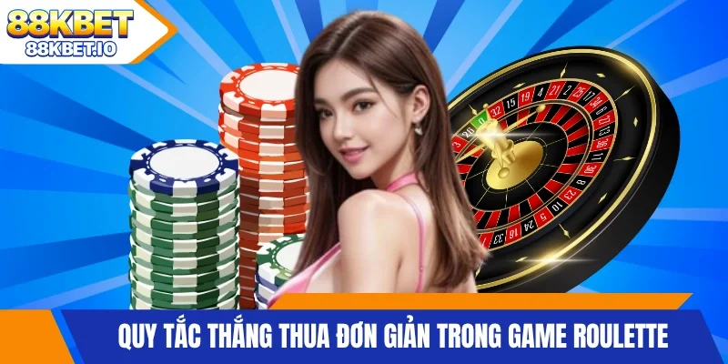 Quy tắc thắng thua đơn giản trong game roulette