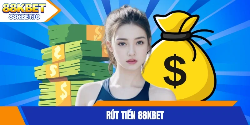 Rút tiền 88KBET