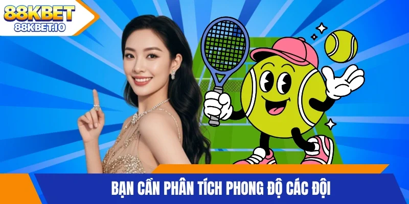 Bạn cần phân tích phong độ các đội