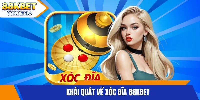 Khái quát về xóc đĩa 88KBET